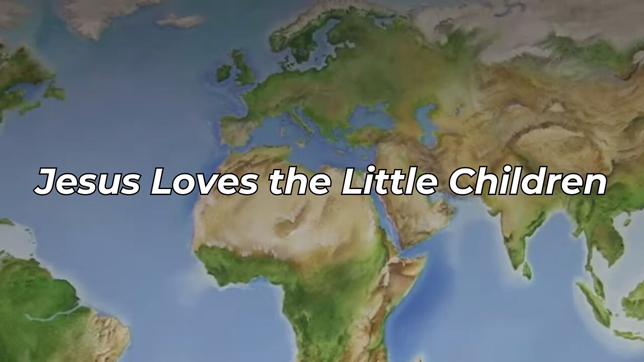 Jesus Loves the Little Children (FWBC)