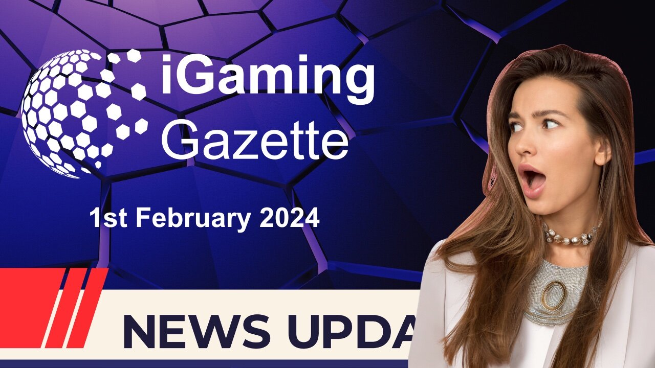iGaming Gazette: iGaming News Update - 1st February 2024