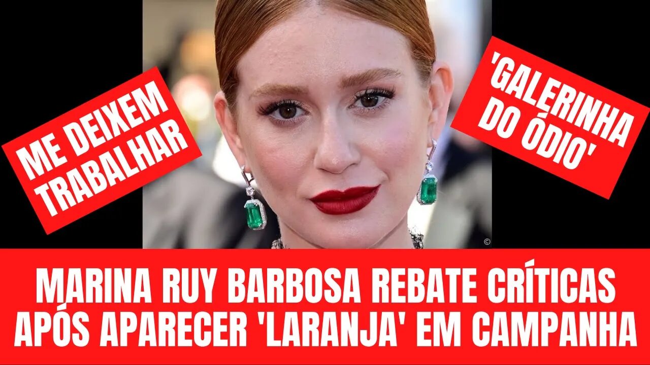 Marina Ruy Barbosa rebate críticas após aparecer 'laranja' em campanha: 'Galerinha do ódio'