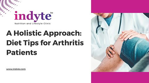 A Holistic Approach: Diet Tips for Arthritis Patients