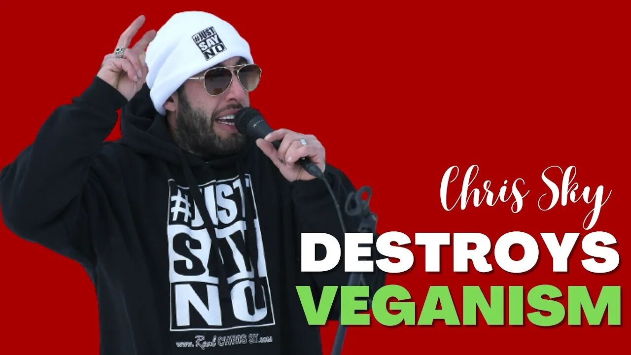 Chris Sky Destroys Veganism