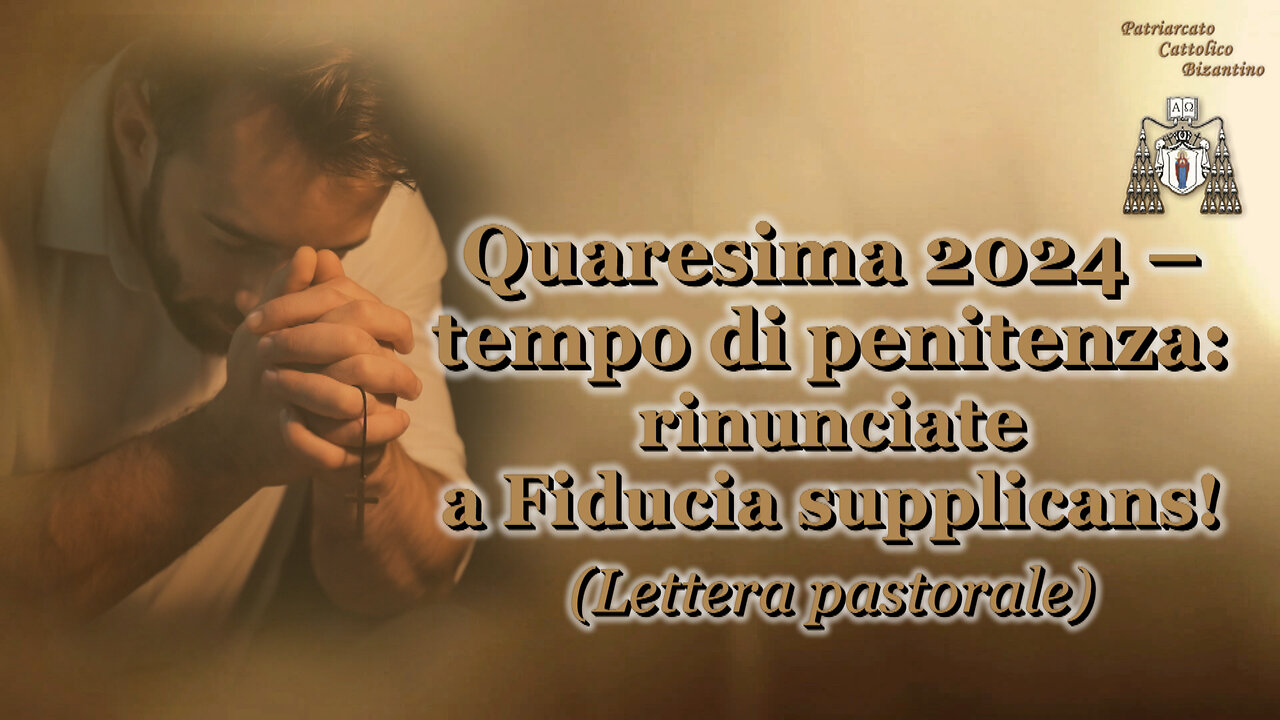 Quaresima 2024 – tempo di penitenza: rinunciate a Fiducia supplicans! (Lettera pastorale)