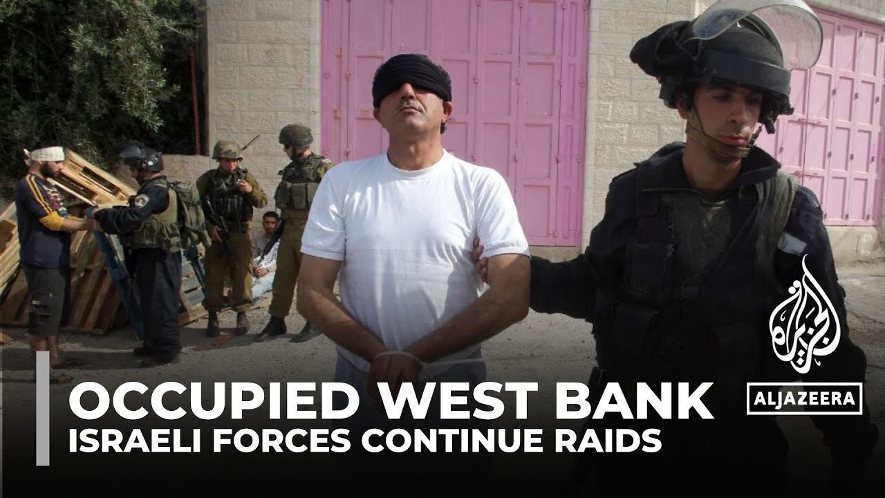 Occupied West Bank raids: Israeli forces continue assault on Palestinians