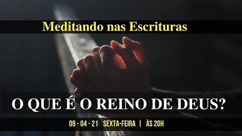 O que é o Reino de Deus? | Cortes do Meditando nas Escrituras