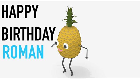 Happy Birthday ROMAN! - PINEAPPLE Birthday Song