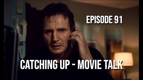 Episode 91 - Catching Up - Movie Talk