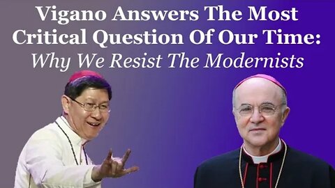 Vigano Answers The Most Critical Question Of Our Time: Why We Resist The Modernists
