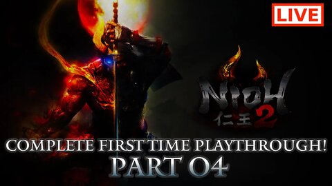 🔴 Nioh 2 Live Stream: Complete Playthrough of Nioh 2 - Part 04 (First-Time Playthrough)