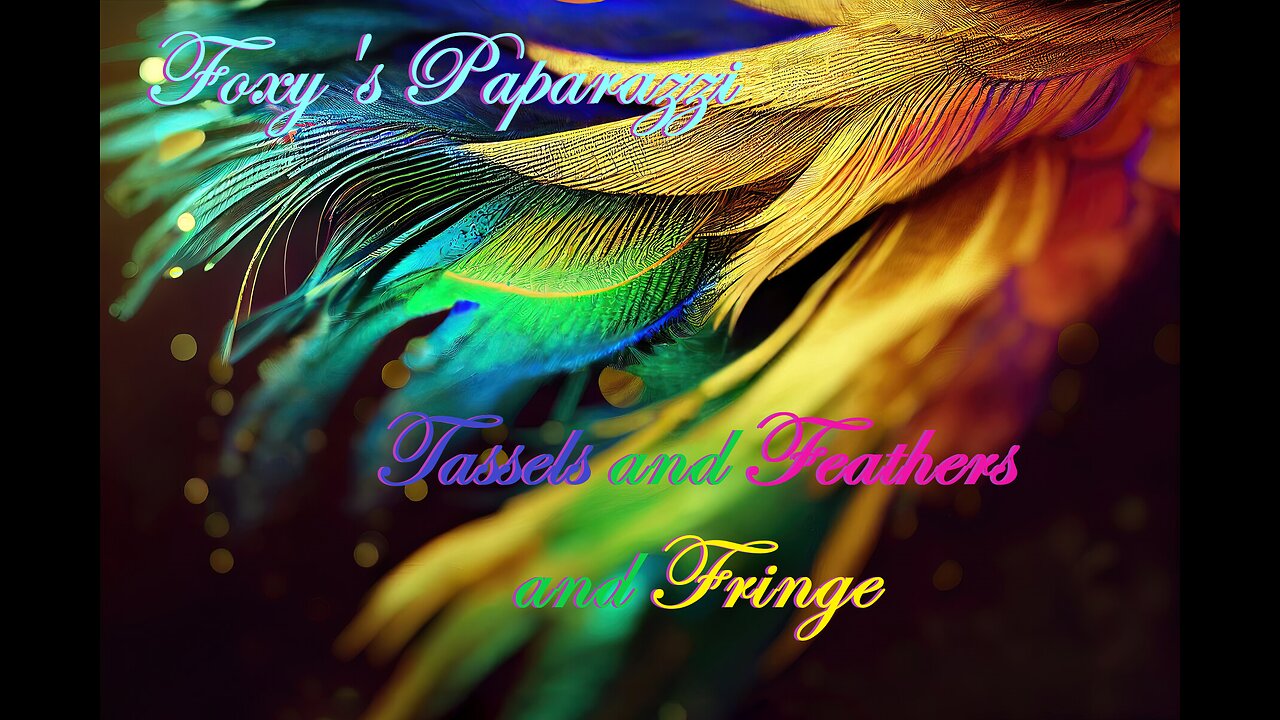 πΏππΏ Foxy Fashionistas - πΆπΆπΆ "Tassels and Feathers and Fringe!" πΆπΆπΆ