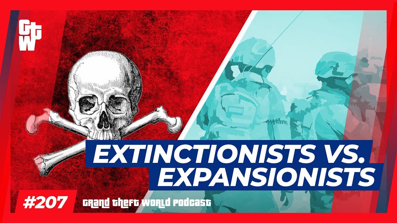 Extinctionists vs. Expansionists | #GrandTheftWorld 207 (Clip)