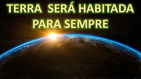 Terra, eterna moradia da humanidade