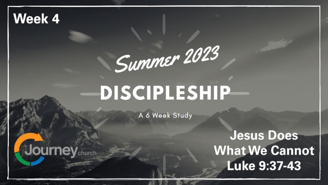 Jesus Does What We Cannot - Luke 9:37-43