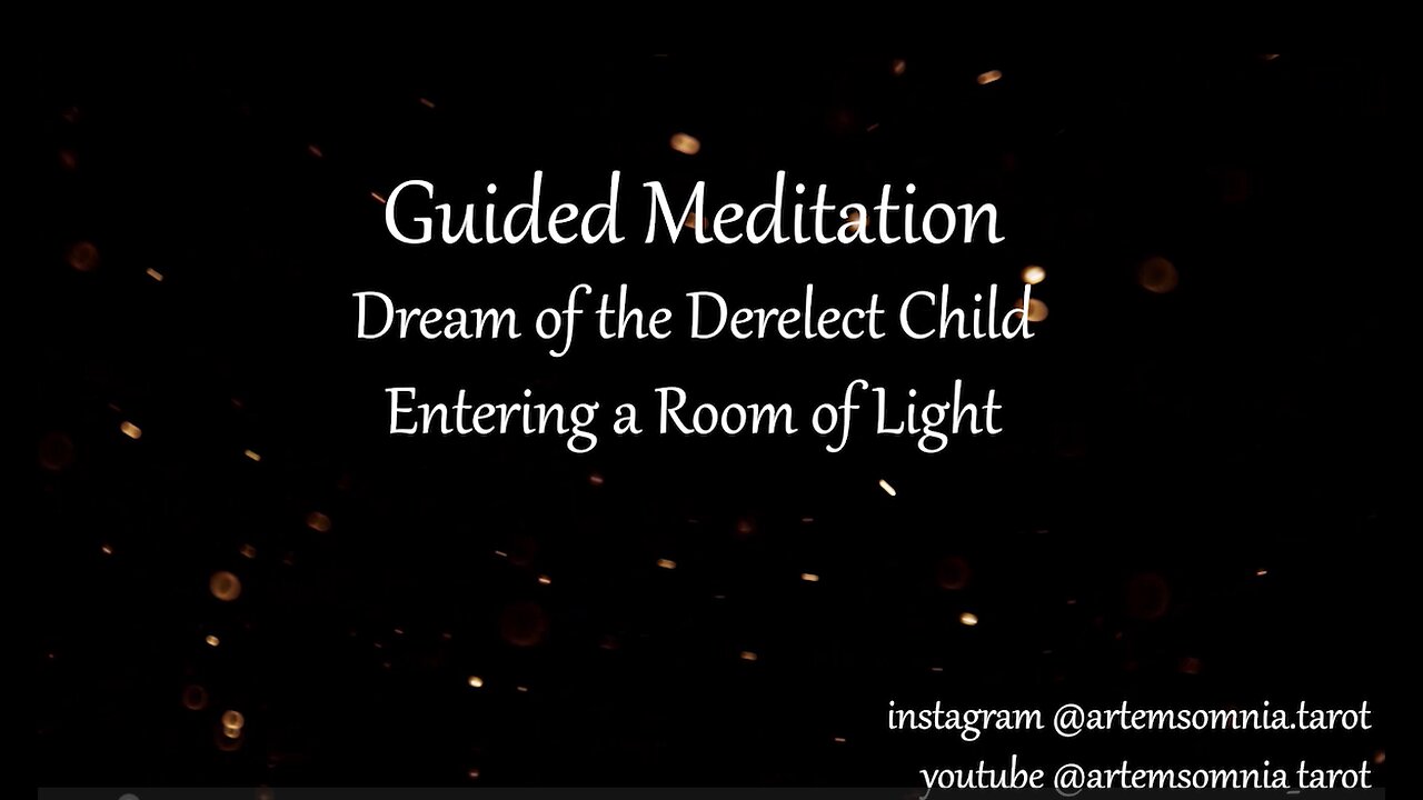 Guided Meditation : Dream of the Derelect Child Entering a Room of Light