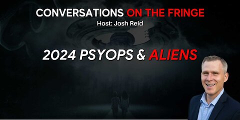 2024 Psyops & Aliens | Conversations On The Fringe