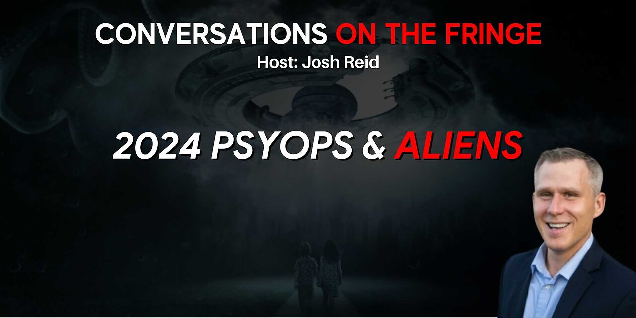 2024 Psyops & Aliens | Conversations On The Fringe