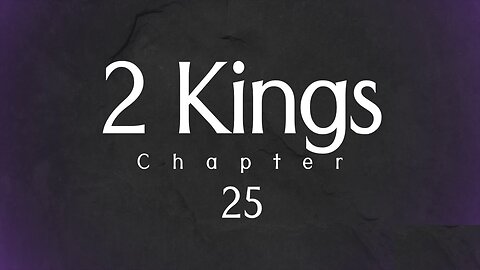 2 Kings 25 Bible Study (5-12-23) Pastor Greg Tyra