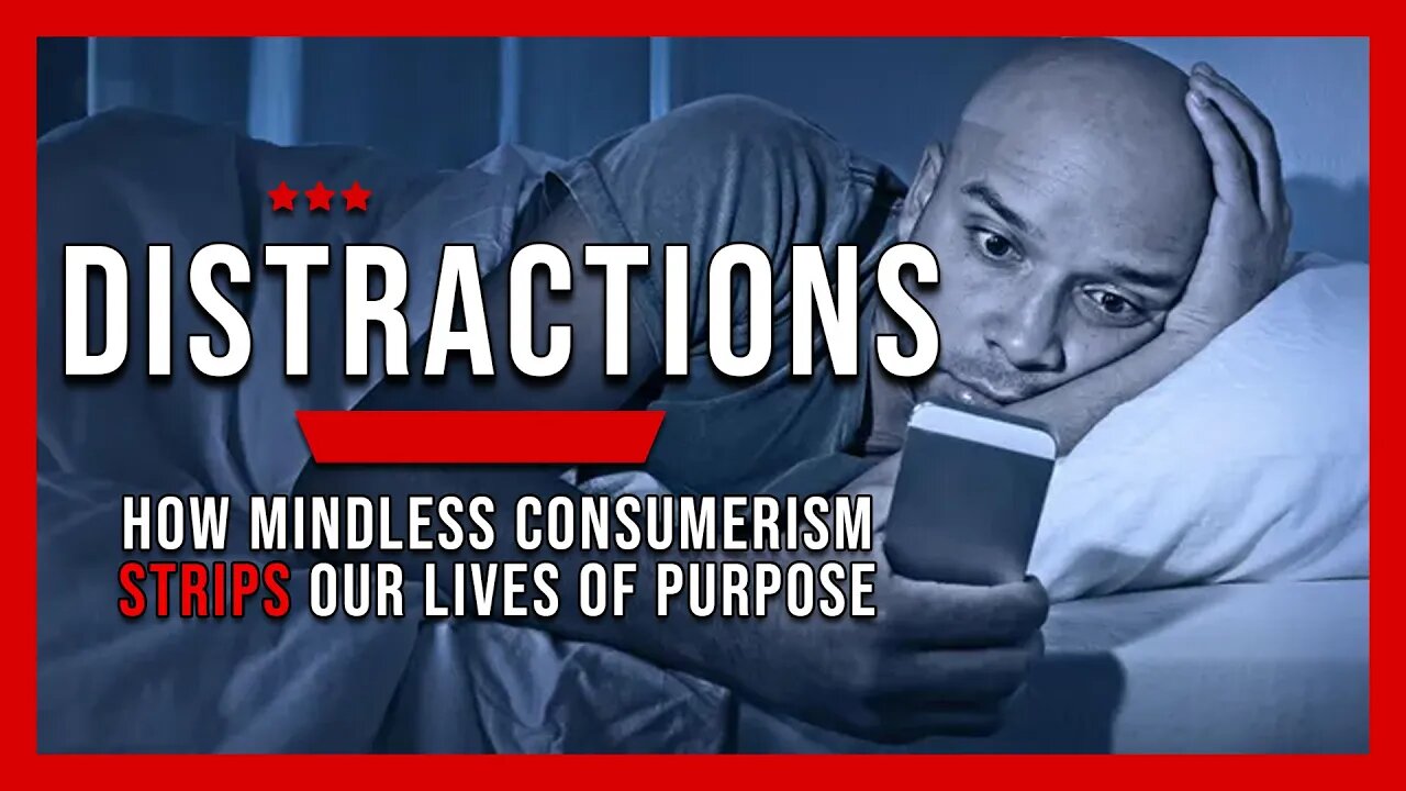 Distractions: How Consumption Strips Our Lives of Purpose