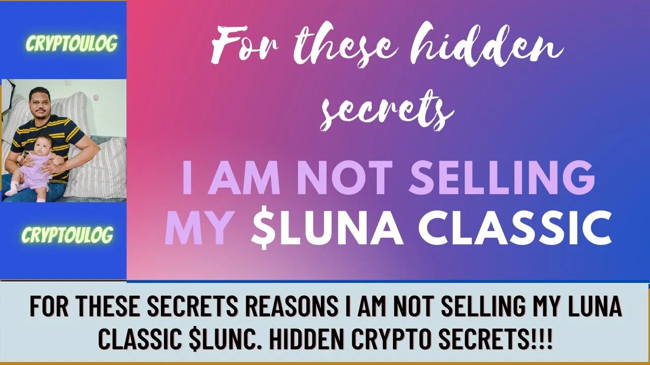 For These Secrets Reasons I Am Not Selling My LUNA Classic $LUNC. Hidden Cryptocurrency Secrets!!!