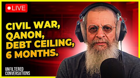 Civil War, Qanon, Debt Ceiling, 6 Months.