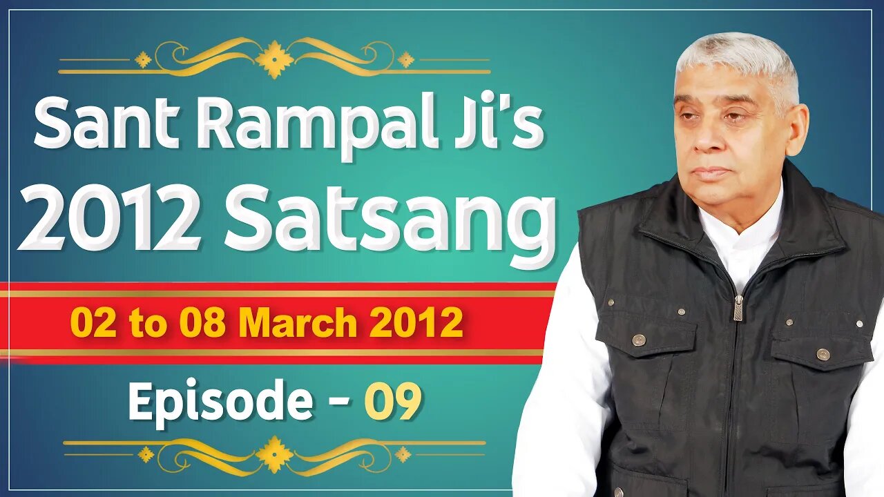 Sant Rampal Ji's 2012 Satsangs | 02 to 08 March 2012 HD | Episode - 09 | SATLOK ASHRAM