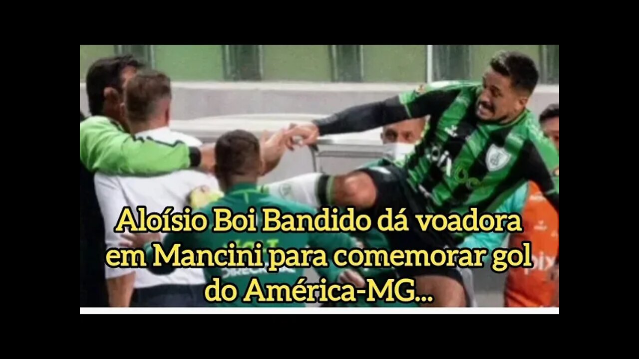 Aloísio Boi Bandido dá voadora em Mancini para comemorar gol do América-MG...