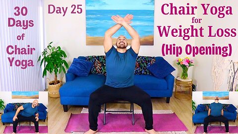 Hip Opening Chair Yoga for Weight Loss - Day 25 - 30 Days of Chair Yoga - 23 Minutes - Fully Seated