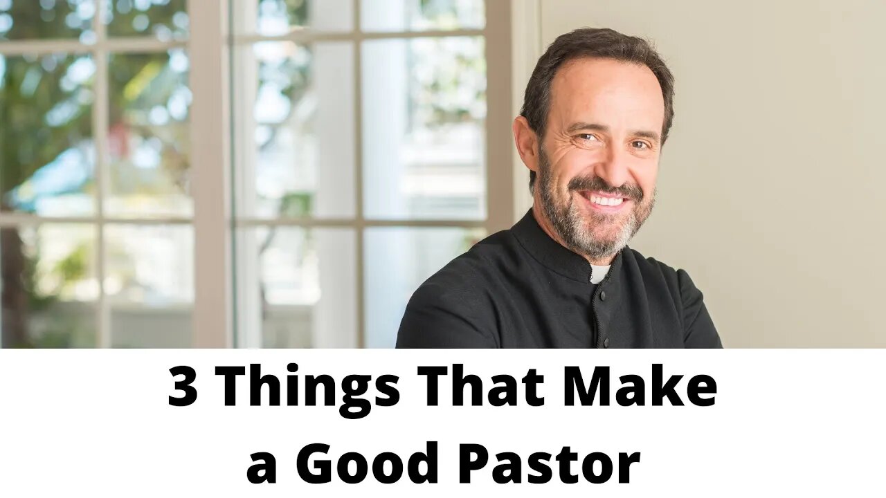 3 Things That Make a Good Pastor