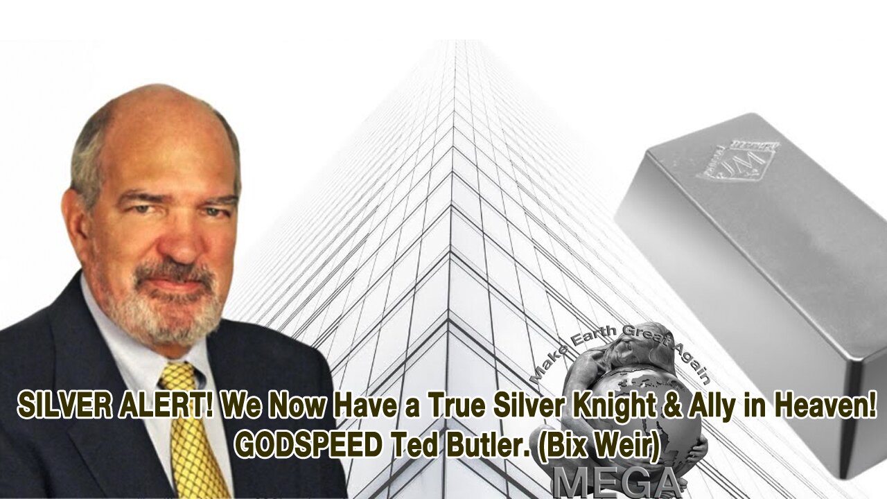 [With Subtitles] SILVER ALERT! We Now Have a True Silver Knight & Ally in Heaven! GODSPEED Ted Butler. (Bix Weir)