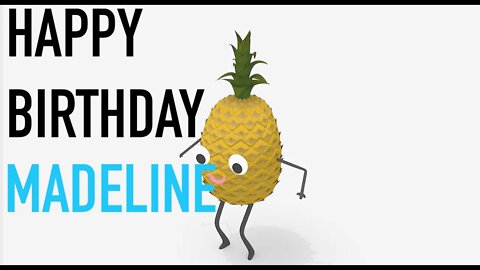 Happy Birthday MADELINE! - PINEAPPLE Birthday Song