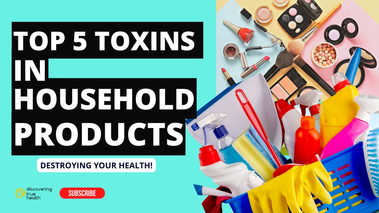 5 Toxins in Your Household Products - Destroying Your Health