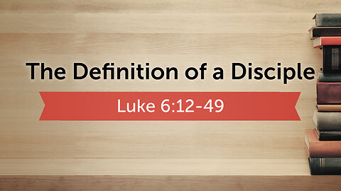 July 2, 2023 - Sunday PM - MESSAGE - The Definition of a Disciple (Luke 6:12-49)