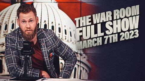 The War Room with Owen Shroyer TUESDAY FULL SHOW 3/7/23