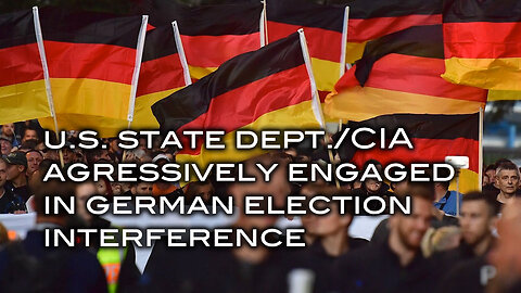 U.S. State Dept./CIA Agressively Engaged In German Election Interference