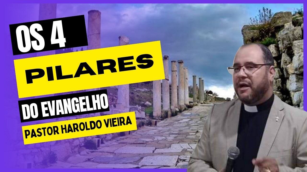 Os 4 Pilares do Evangelho | Pastor Haroldo Vieira