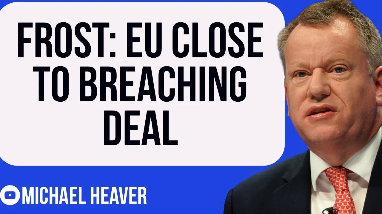 Frost Reveals EU Close To BREAKING Deal