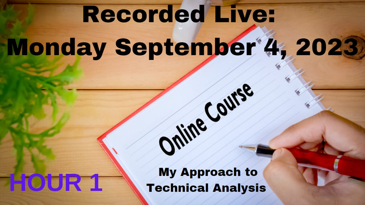 FREE Online Course: Session 1 - Hour 1: Monday September 4, 2023 Technical Analysis