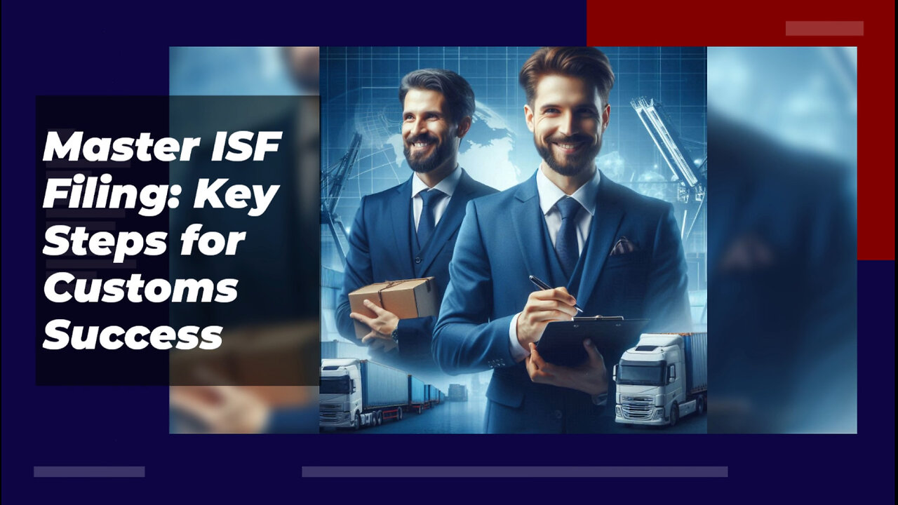 Mastering ISF: Your Guide to Successful Customs Clearance