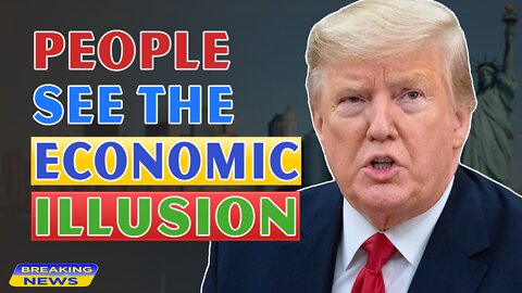 x22 Report Today - People See The Economic Illusion