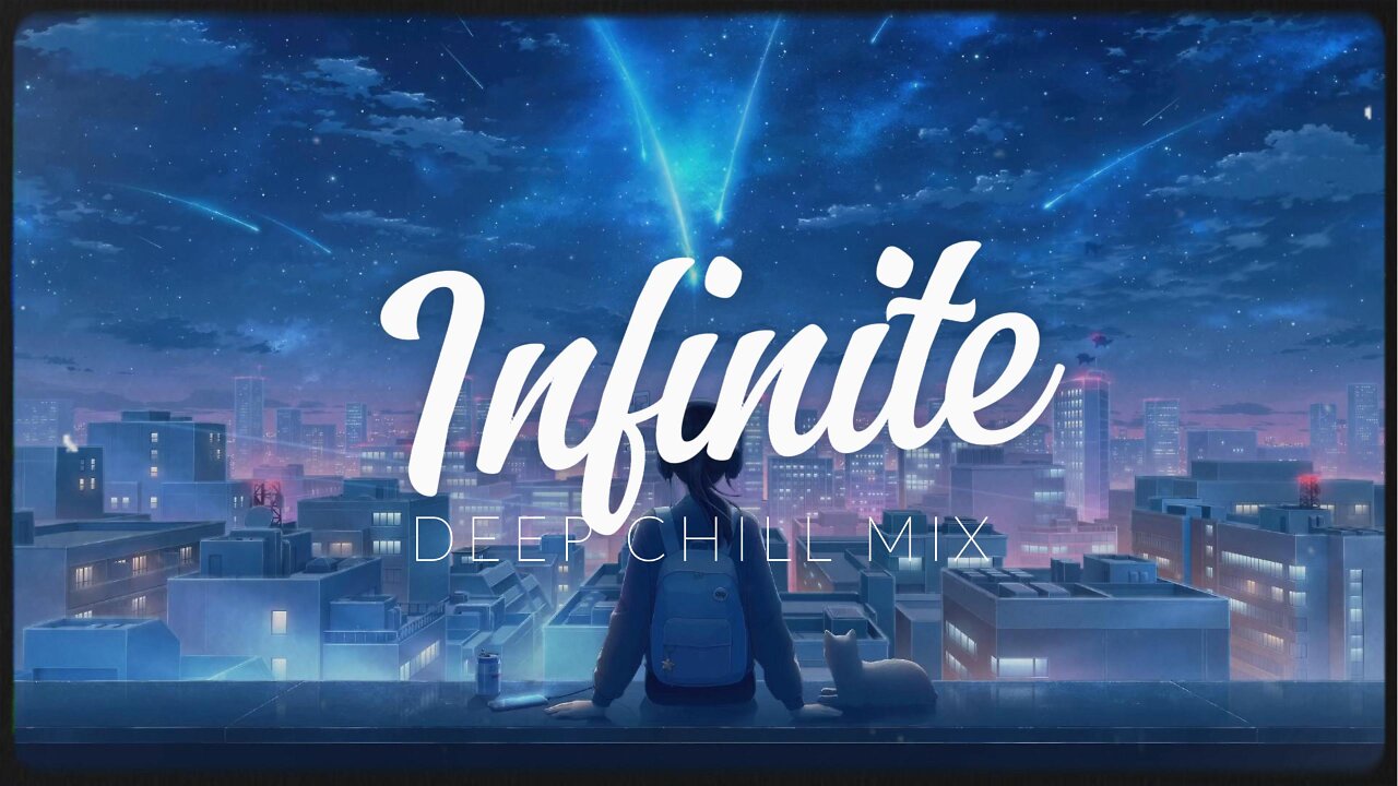 Infinite | Deep Chill Mix