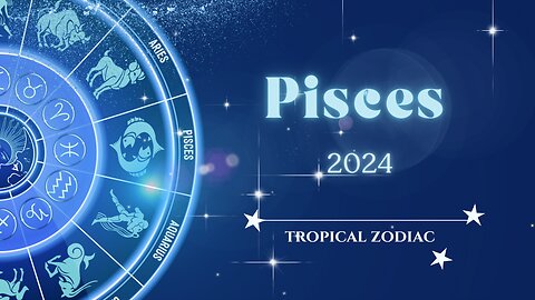 Pisces 2024 Astrology Overview