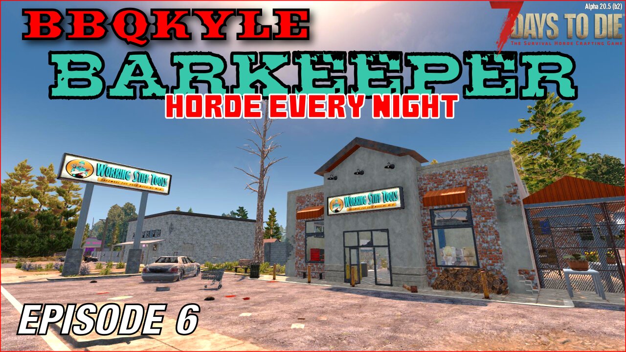 7 Days to Die - Barkeeper: Ep 6