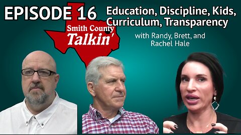 Smith County Talkin' Episode 16: Education, Discipline, Kids, Curriculum, Transparency