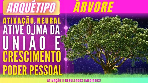 Arquétipo da Arvore Crescimento em todas as áreas da vida - Ativação instantânea.