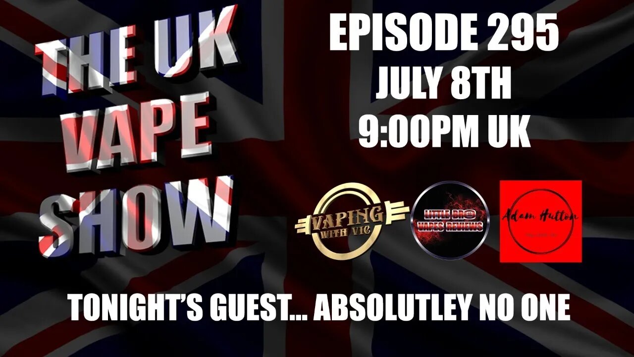 The UK Vape Show - Episode 295 - July 8th, 2021