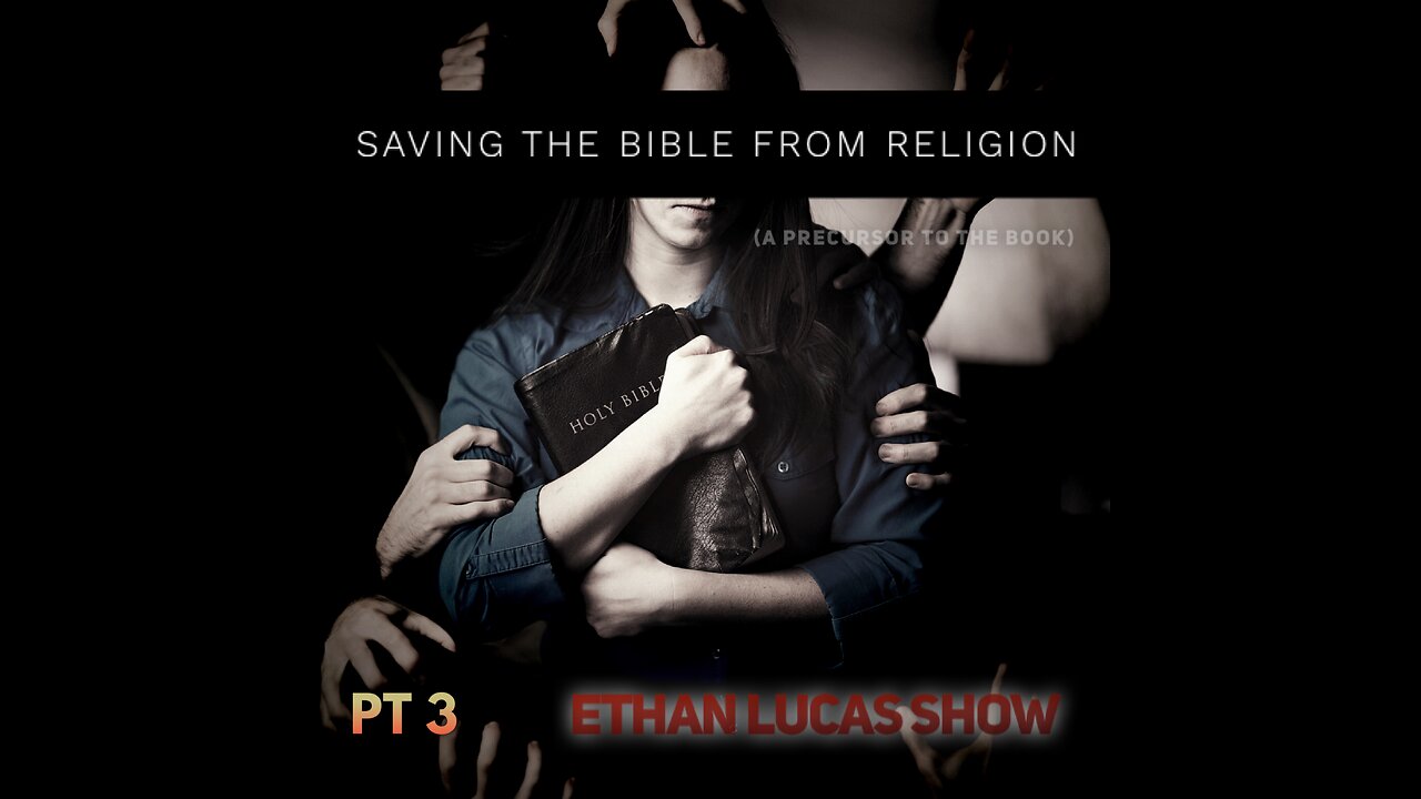 SAVING THE BIBLE FROM RELIGION (Pt 3)