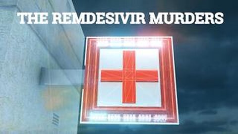 The Remdesivir Murders Exposed