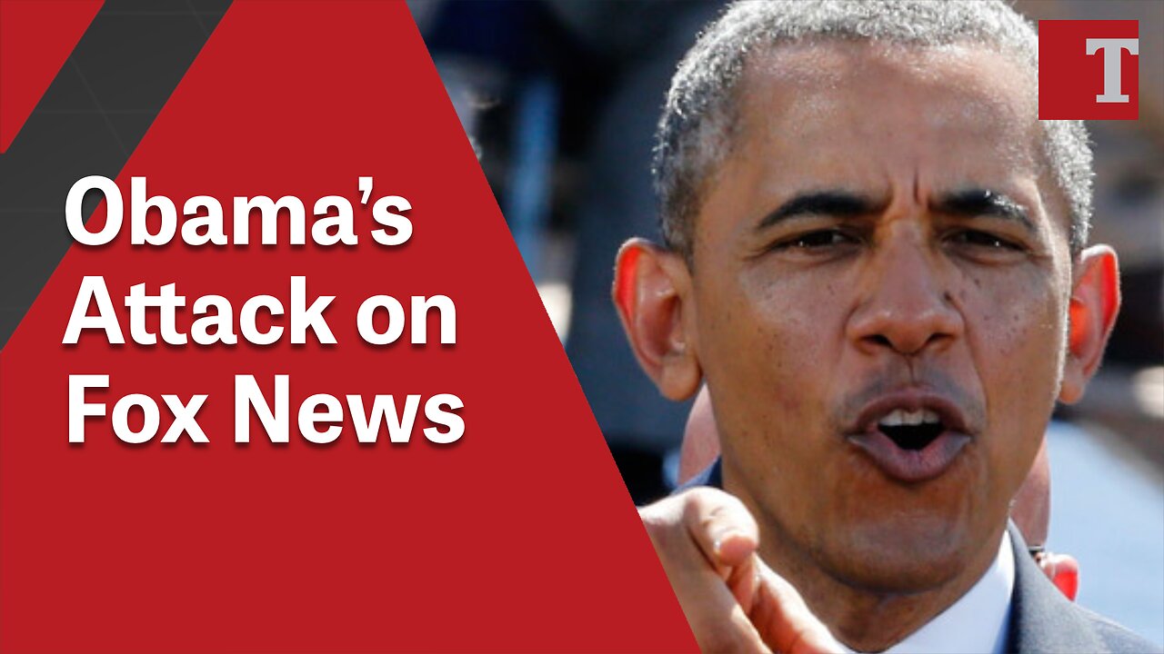 Obama’s Attack on Fox News