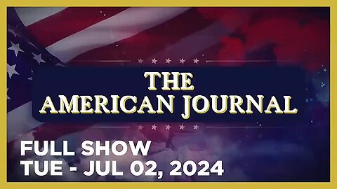 AMERICAN JOURNAL (Full Show) 07_02_24 Tuesday