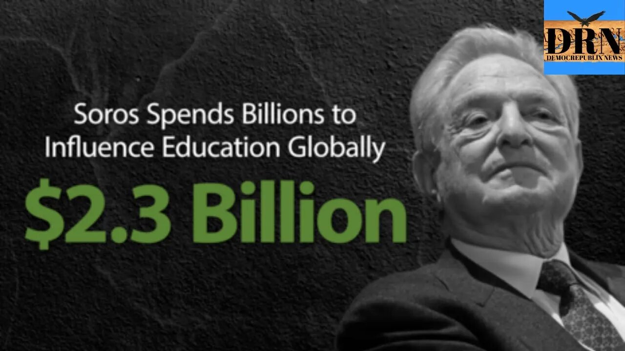 Soros Spends Billions to Influence Education Globally