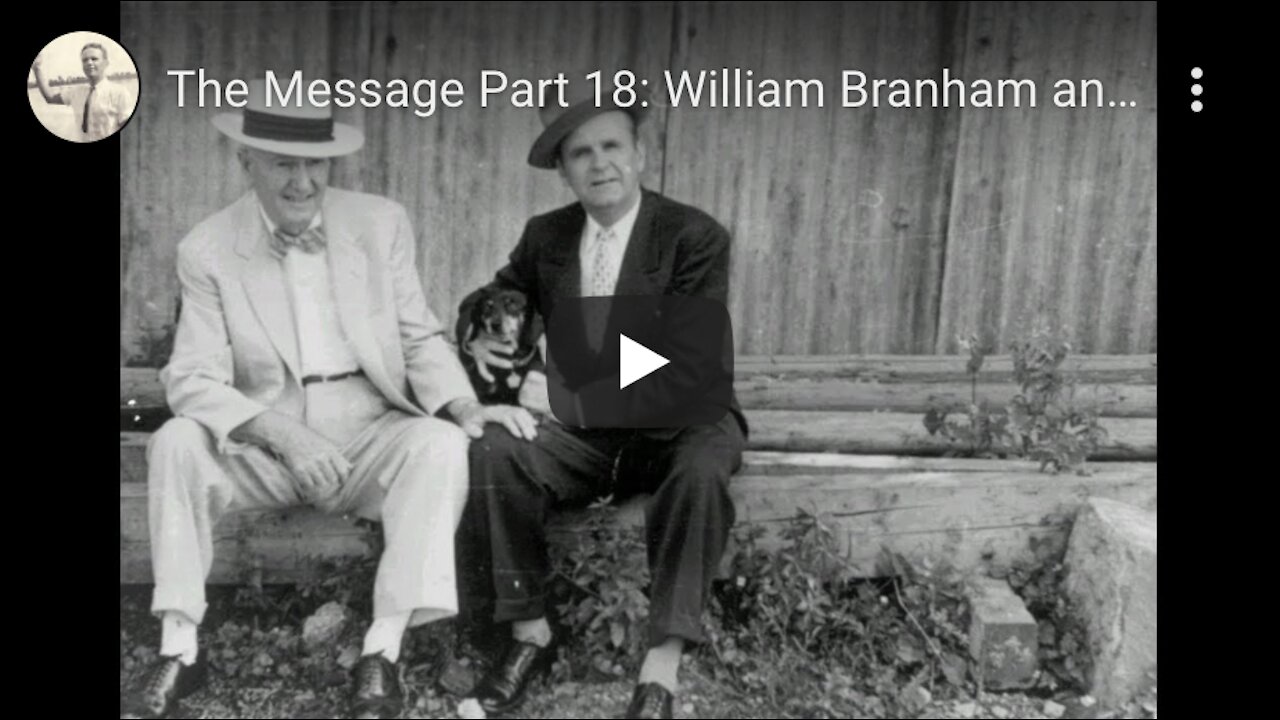 The Message Part 18: William Branham and F. F. Bosworth